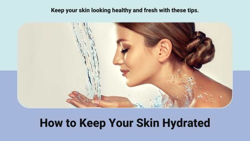 The Science of Moisturization: How to Keep Your Skin Hydrated